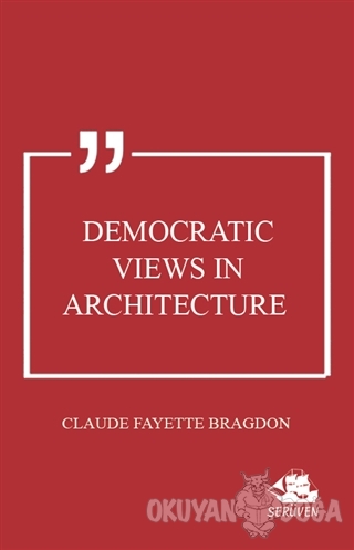 Democratic Views in Architecture - Claude Fayette Bragdon - Serüven Ki