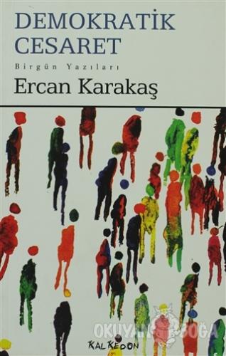 Demokratik Cesaret - Ercan Karakaş - Kalkedon Yayıncılık