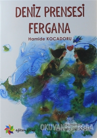 Deniz Prensesi Fergana - Hamide Kocadoru - Eğiten Kitap Çocuk Kitaplar