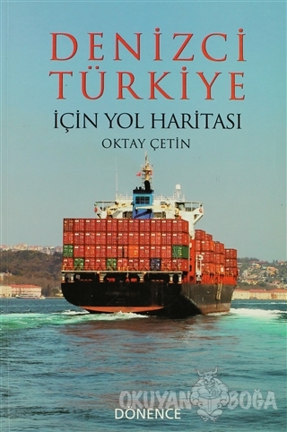 Denizci Türkiye İçin Yol Haritası - Oktay Çetin - Dönence Basım ve Yay