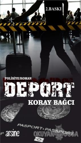 Deport - Koray Bağcı - Arsine Yayıncılık