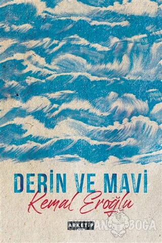Derin ve Mavi - Kemal Eroğlu - Arketip Kitap