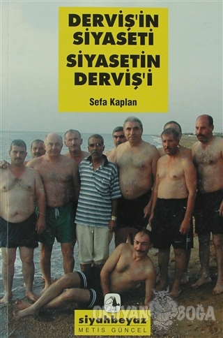 Derviş'in Siyaseti Siyasetin Derviş'i - Sefa Kaplan - Metis Yayınları