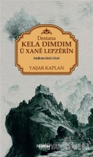Destana Kela Dımdım ü Xane Lepzerin - Yaşar Kaplan - Nubihar Yayınları