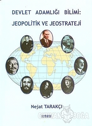 Devlet Adamlığı Bilimi: Jeopolitik ve Jeostrateji - Nejat Tarakçı - Ça