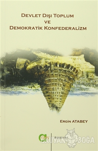 Devlet Dışı Toplum ve Demokratik Konfederalizm - Ergin Atabey - Aram Y
