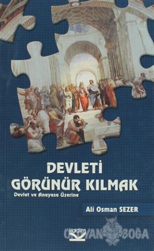 Devleti Görünür Kılmak - Ali Osman Sezer - Kadim Yayınları