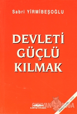 Devleti Güçlü Kılmak - Sabri Yirmibeşoğlu - Kastaş Yayınları