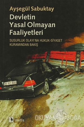 Devletin Yasal Olmayan Faaliyetleri - Ayşegül Sabuktay - Metis Yayınla