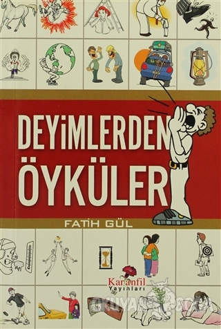 Deyimlerden Öyküler - Fatih Gül - Karanfil Yayınları