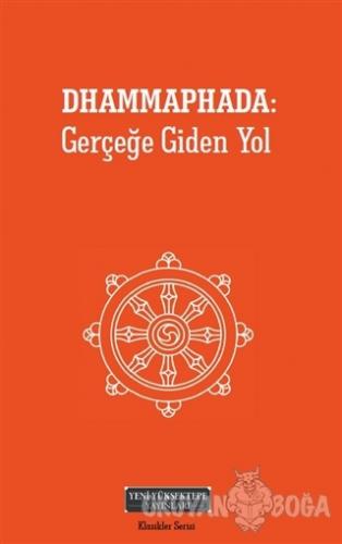 Dhammaphada: Gerçeğe Giden Yol - Anonim - Yeni Yüksektepe Yayınları