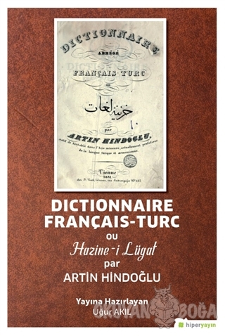 Dictionnaire Français-Turc ou Hazine-i Lügat par Artin Hindoğlu - Uğur