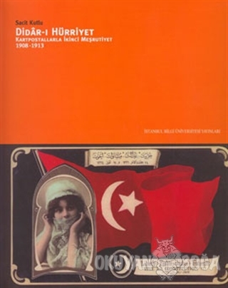 Didar-ı Hürriyet: Kartpostallarla İkinci Meşrutiyet (1908-1913) - Saci