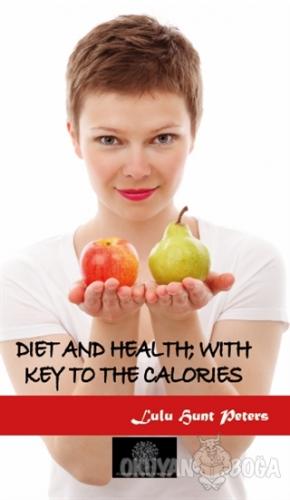 Diet and Health; With Key to the Calories - Lulu Hunt Peters - Platanu