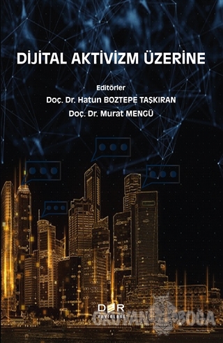Dijital Aktivizm Üzerine - Hatun Boztepe Taşkıran - Der Yayınları