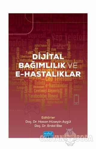 Dijital Bağımlılık ve E-Hastalıklar - Hasan Hüseyin Aygül - Nobel Akad
