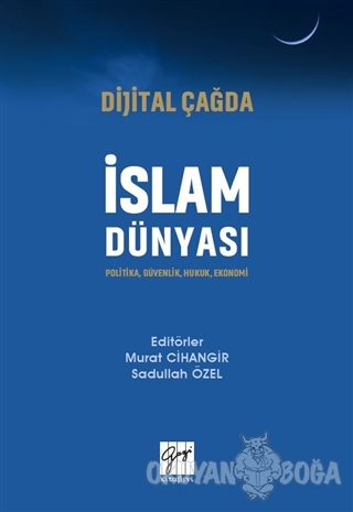 Dijital Çağda İslam Dünyası - Murat Cihangir - Gazi Kitabevi