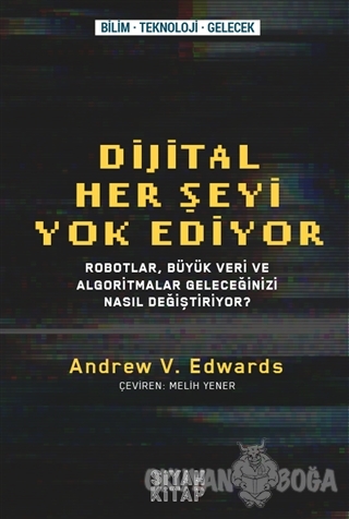 Dijital Her Şeyi Yok Ediyor - Andrew V. Edwards - Siyah Kitap