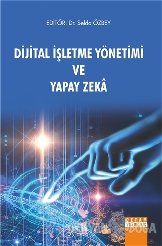 Dijital İşletme Yönetimi ve Yapay Zeka - Selda Özbey - Detay Yayıncılı