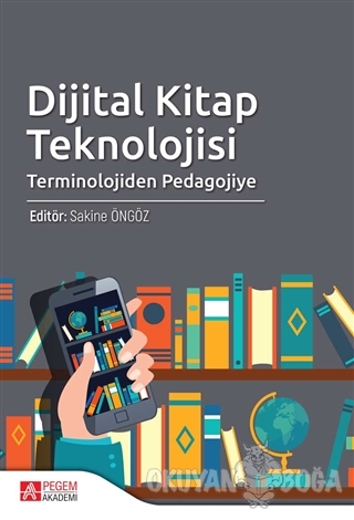 Dijital Kitap Teknolojisi - Sakine Öngöz - Pegem Akademi Yayıncılık - 