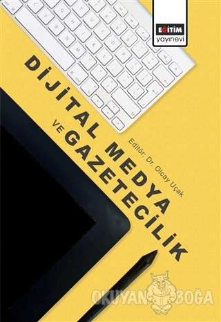 Dijital Medya ve Gazetecilik - Kolektif - Eğitim Yayınevi - Ders Kitap