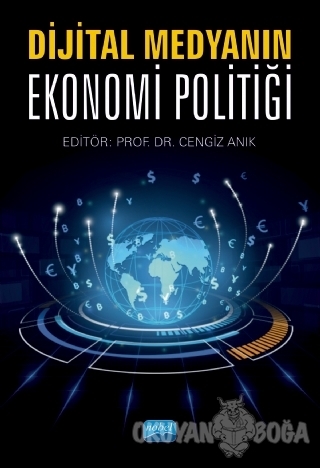 Dijital Medyanın Ekonomi Politiği - Cengiz Anık - Nobel Akademik Yayın