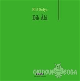 Dik Ala - Elif Sofya - Yapı Kredi Yayınları