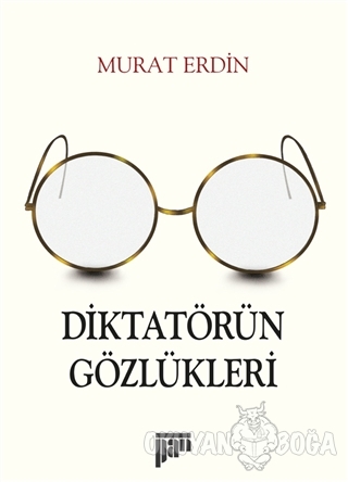 Diktatörün Gözlükleri - Murat Erdin - Pan Yayıncılık