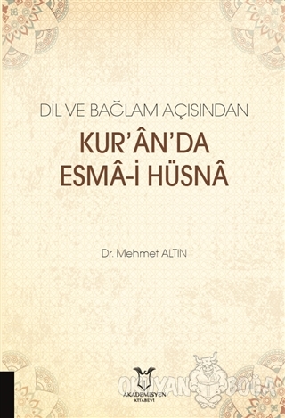 Dil ve Bağlam Açısından Kur'an'da Esma-i Hüsna - Musa Turşak - Akademi