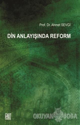 Din Anlayışında Reform - Ahmet Sevgi - Palet Yayınları