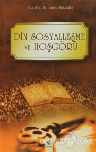 Din Sosyalleşme ve Hoşgörü - İsmet Altıkardeş - Rağbet Yayınları