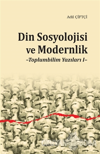 Din Sosyolojisi ve Modernlik - Adil Çiftçi - Ankara Okulu Yayınları