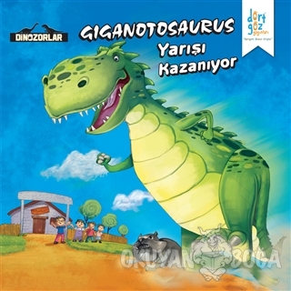 Dinozorlar : Giganotosaurus Yarışı Kazanıyor - Kanika Beriwal - Dörtgö