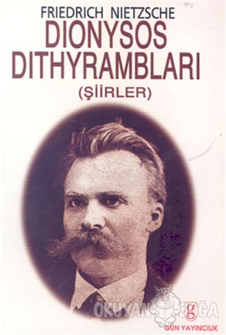 Dionysos Dithyrambları - Friedrich Wilhelm Nietzsche - Gün Yayıncılık