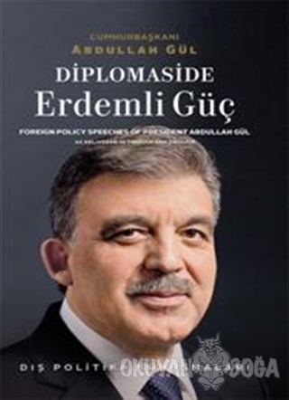 Diplomaside Erdemli Güç - Abdullah Gül - Cumhurbaşkanlığı Yayınları