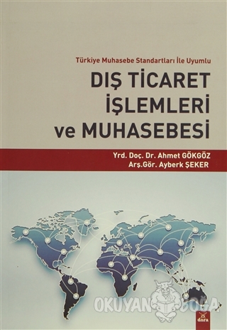 Dış Ticaret İşlemleri ve Muhasebesi - Ahmet Gökgöz - Dora Basım Yayın