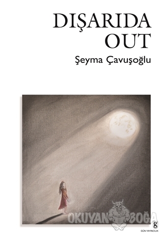 Dışarıda - Out - Şeyma Çavuşoğlu - Gün Yayıncılık