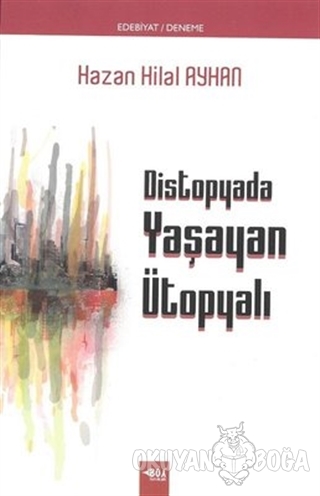 Distopyada Yaşayan Ütopyalı - Hazan Hilal Ayhan - Boy Yayınları