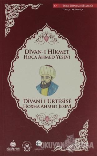Divan-ı Hikmet (Türkçe-Arnavutça) - Ahmed Yesevi - Türk Dünyası Vakfı
