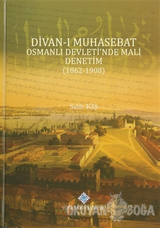 Divan-ı Muhasebat Osmanlı Devleti'nde Mali Denetim (1862-1908) (Ciltli
