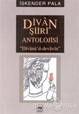 Divan Şiiri Antolojisi "Divanü'd-Dedavin" - İskender Pala - Ötüken Neş