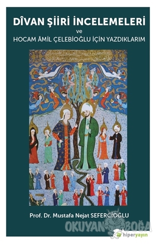 Divan Şiiri İncelemeleri ve Hocam Amil Çelebioğlu İçin Yazdıklarım