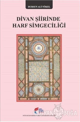 Divan Şiirinde Harf Simgeciliği - Dursun Ali Tökel - Fatih Sultan Mehm