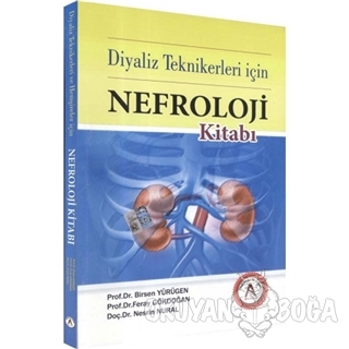Diyaliz Teknikerleri İçin Nefroloji Kitabı - Birsen Yürügen - Akademis