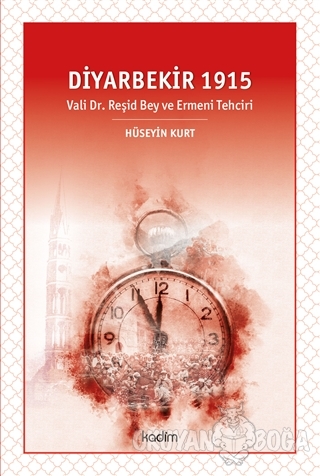 Diyarbekir 1915 - Hüseyin Kurt - Kadim Yayınları