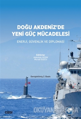 Doğu Akdeniz'de Yeni Güç Mücadelesi - Abdullah Aydın - Çizgi Kitabevi 