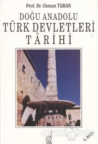Doğu Anadolu Türk Devletleri Tarihi - Osman Turan - Boğaziçi Yayınları