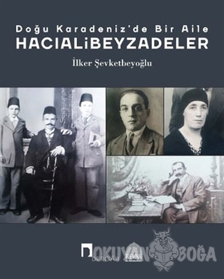 Doğu Karadeniz'de Bir Aile-Hacıalibeyzadeler - İlker Şevketbeyoğlu - D