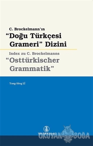 Doğu Türkçesi Grameri Dizini - Yong Song Li - Türk Dil Kurumu Yayınlar