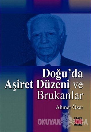 Doğu'da Aşiret Düzeni ve Brukanlar - Ahmet Özer - Elips Kitap